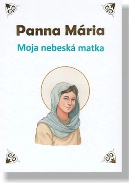 Panna Mária – Moja nebeská matka