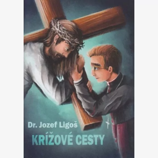 Krížové cesty / Dr. Jozef Ligoš