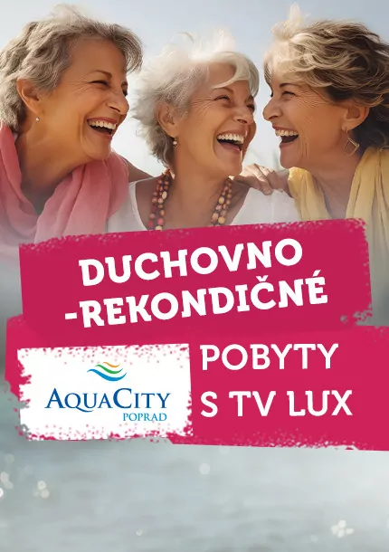 Duchovno-rekondičný pobyt TV LUX v Aquacity Poprad